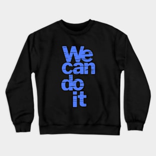 We can do it Crewneck Sweatshirt